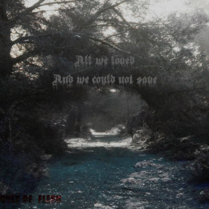 Cult Of Flesh : All We Loved and We Could Not Save